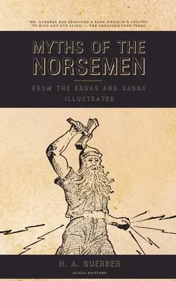 Mýty Seveřanů: Báje o Germánech: z Edd a ság (ilustrované) - Myths of the Norsemen: From the Eddas and Sagas (Illustrated)