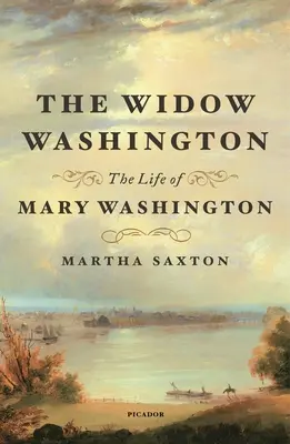 Vdova Washingtonová: Život Mary Washingtonové - The Widow Washington: The Life of Mary Washington