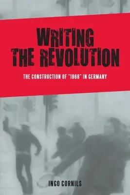 Psaní revoluce: Vývoj roku 1968 v Německu - Writing the Revolution: The Construction of 1968 in Germany