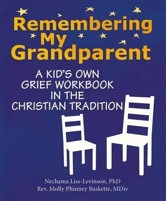 Vzpomínka na mého prarodiče: Vzpomínka na prarodiče: Pracovní sešit pro děti o zármutku podle křesťanské tradice - Remembering My Grandparent: A Kid's Own Grief Workbook in the Christian Tradition