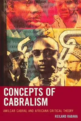 Koncepce kabralismu: Amilcar Cabral a africká kritická teorie - Concepts of Cabralism: Amilcar Cabral and Africana Critical Theory