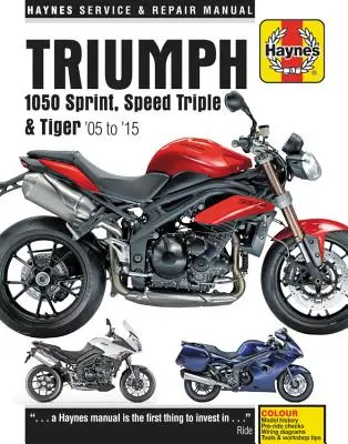 Triumph Sprint, Speed Triple a Tiger, 2005-2015 Haynes Opravy Příručka: Včetně speciální edice, 94 a 94r Speed Triple - Triumph Sprint, Speed Triple and Tiger, 2005-2015 Haynes Repair Manual: Special Edition Versions, 94 & 94r Speed Triples Included