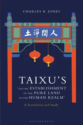 Tchaj-suův spis „O zřízení Čisté země v lidské říši“: Překlad a studie - Taixu's 'On the Establishment of the Pure Land in the Human Realm': A Translation and Study