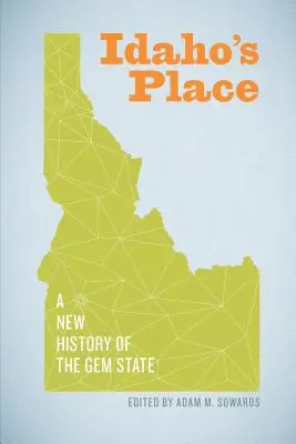 Idaho's Place: A New History of the Gem State (Nové dějiny státu drahokamů) - Idaho's Place: A New History of the Gem State
