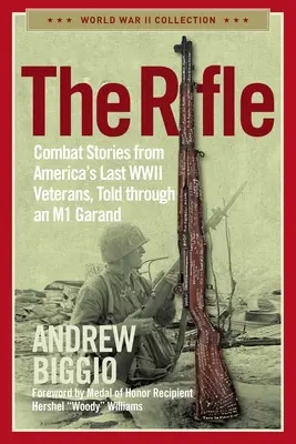 Pušky: Příběhy z bojů posledních amerických veteránů druhé světové války, vyprávěné prostřednictvím M1 Garand - The Rifle: Combat Stories from America's Last WWII Veterans, Told Through an M1 Garand