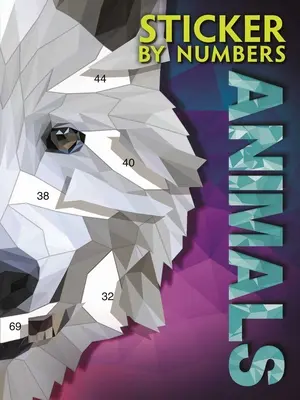 Samolepky podle čísel: Zvířata: Zvířátka: Vytvářejte úžasné trojrozměrné obrázky - Sticker by Numbers: Animals: Create Amazing 3-D Pictures