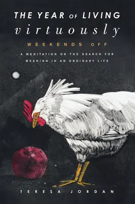 Rok ctnostného života - Volné víkendy - Year Of Living Virtuously - Weekends Off