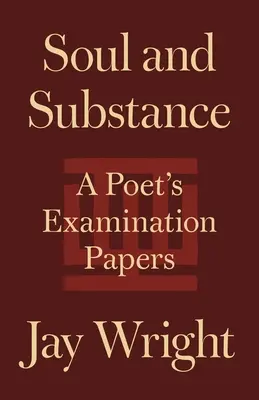 Duše a podstata: A Poet's Examination Papers (Zkouškové texty básníka) - Soul and Substance: A Poet's Examination Papers