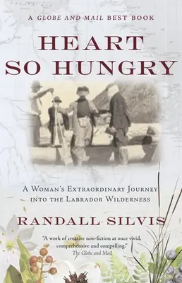 Srdce tak hladové: A Woman's Extraordinary Journey Into the Labrador Wilderness (Neobyčejná cesta ženy do labradorské divočiny) - Heart So Hungry: A Woman's Extraordinary Journey Into the Labrador Wilderness