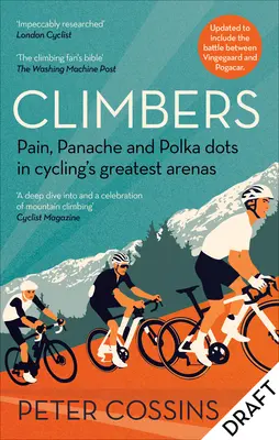 Horolezci: Bolest, rozmach a puntíky v největších cyklistických arénách - Climbers: Pain, Panache and Polka Dots in Cycling's Greatest Arenas