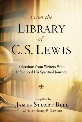 Z knihovny C. S. Lewise: Výběr z knih spisovatelů, kteří ovlivnili jeho duchovní cestu. - From the Library of C.S. Lewis: Selections from Writers Who Influenced His Spiritual Journey