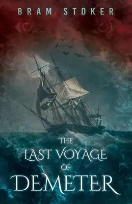 The Last Voyage of Demeter (Poslední cesta Demetera): Děsivá kapitola z Draculy Brama Stokera - The Last Voyage of Demeter: The Terrifying Chapter from Bram Stoker's Dracula