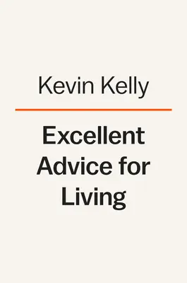 Výborné rady pro život: Moudrost, kterou bych si přál znát dříve - Excellent Advice for Living: Wisdom I Wish I'd Known Earlier