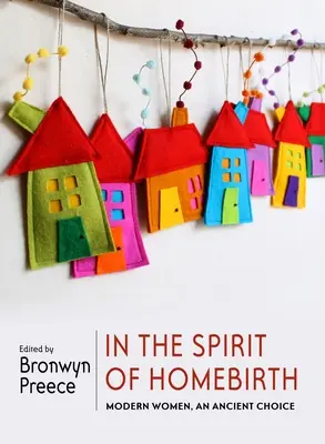 V duchu domácích porodů: Moderní ženy, starobylá volba - In the Spirit of Homebirth: Modern Women, an Ancient Choice