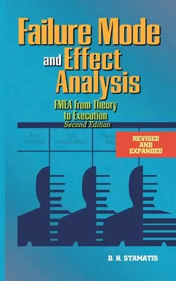 Failure Mode and Effect Analysis (Analýza způsobů a následků poruch): FMEA: Od teorie k realizaci - Failure Mode and Effect Analysis: FMEA From Theory to Execution