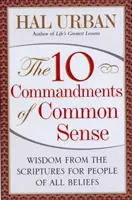 10 přikázání zdravého rozumu: Moudrost z Písma pro lidi bez rozdílu víry: 10 příkazů zdravého rozumu - 10 Commandments of Common Sense: Wisdom from the Scriptures for People of All Beliefs