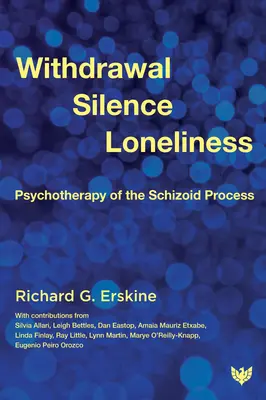 Stažení, mlčení, osamělost: Psychoterapie schizoidního procesu - Withdrawal, Silence, Loneliness: Psychotherapy of the Schizoid Process