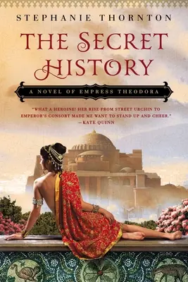 Tajné dějiny: Román o císařovně Theodoře - The Secret History: A Novel of Empress Theodora