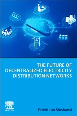 Budoucnost decentralizovaných distribučních sítí elektrické energie - The Future of Decentralized Electricity Distribution Networks