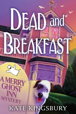 Mrtvý a snídaně - Záhada hostince Veselý duch - Dead And Breakfast - A Merry Ghost Inn Mystery