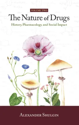 Povaha drog 2. díl: Historie, farmakologie a společenský dopad - The Nature of Drugs Vol. 2: History, Pharmacology, and Social Impact