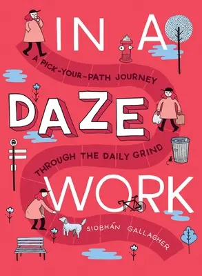 In a Daze Work: A Pick-Your-Path Journey Through the Daily Grind (Vyzvedněte si svou cestu každodenní prací) - In a Daze Work: A Pick-Your-Path Journey Through the Daily Grind