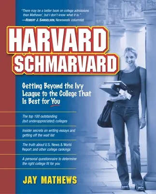 Harvard Schmarvard: Harvard: jak se dostat z Břečťanové ligy na vysokou školu, která je pro vás nejlepší - Harvard Schmarvard: Getting Beyond the Ivy League to the College That Is Best for You