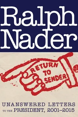 Vrátit odesílateli: Dopisy prezidentovi bez odpovědi, 2001-2015 - Return to Sender: Unanswered Letters to the President, 2001-2015