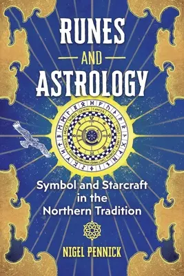 Runy a astrologie: Symboly a hvězdářství v severské tradici - Runes and Astrology: Symbol and Starcraft in the Northern Tradition