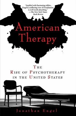 Americká terapie: Vzestup psychoterapie ve Spojených státech amerických - American Therapy: The Rise of Psychotherapy in the United States
