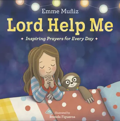 Pán mi pomáhej: Inspirující modlitby pro každý den - Lord Help Me: Inspiring Prayers for Every Day