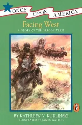 Tváří v tvář západu: Příběh oregonské stezky - Facing West: A Story of the Oregon Trail