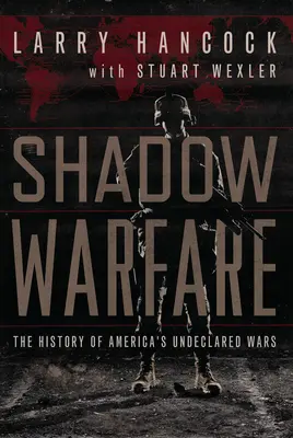 Stínová válka - Historie amerických nevyhlášených válek - Shadow Warfare - The History of America's Undeclared Wars