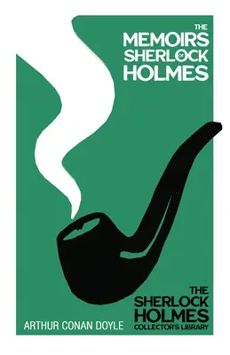 The Memoirs of Sherlock Holmes - The Sherlock Holmes Collector's Library;With Original Illustrations by Sidney Paget (Vzpomínky Sherlocka Holmese - Sběratelská knihovna Sherlocka Holmese) - The Memoirs of Sherlock Holmes - The Sherlock Holmes Collector's Library;With Original Illustrations by Sidney Paget
