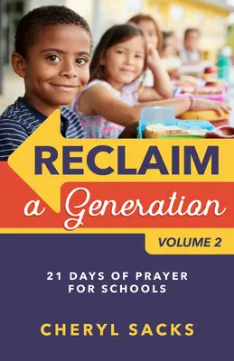 Reclaim a Generation Volume 2: 21 Days of Prayer for Schools (Znovuzískání generace 2. díl: 21 dní modliteb pro školy) - Reclaim a Generation Volume 2: 21 Days of Prayer for Schools