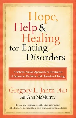 Naděje, pomoc a uzdravení při poruchách příjmu potravy: A Whole-Person Approach to Treatment of Anorexia, Bulimia, and Disordered Eating (Celostní přístup k léčbě anorexie, bulimie a poruch příjmu potravy) - Hope, Help, and Healing for Eating Disorders: A Whole-Person Approach to Treatment of Anorexia, Bulimia, and Disordered Eating
