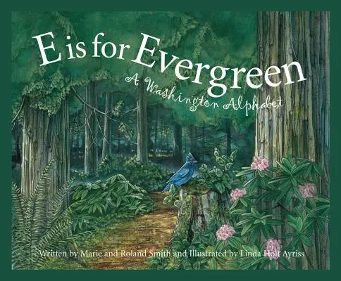 E Is for Evergreen: Abeceda pro všechny: A Washington State Alphabet (abeceda státu Washington) - E Is for Evergreen: A Washington State Alphabet