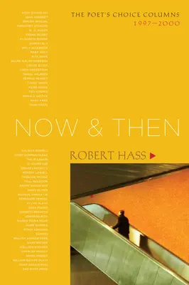 Teď a tehdy: Sloupky básnířky, 1997-2000 - Now and Then: The Poet's Choice Columns, 1997-2000