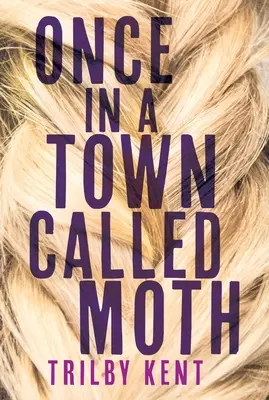 Kdysi v městečku zvaném Moth - Once, in a Town Called Moth