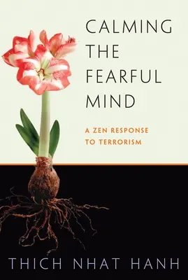 Zklidnění ustrašené mysli: Zenová reakce na terorismus - Calming the Fearful Mind: A Zen Response to Terrorism