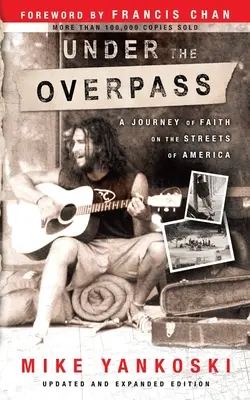 Pod nadjezdem: Neobyčejný nadjezd: Cesta víry v ulicích Ameriky - Under the Overpass: A Journey of Faith on the Streets of America