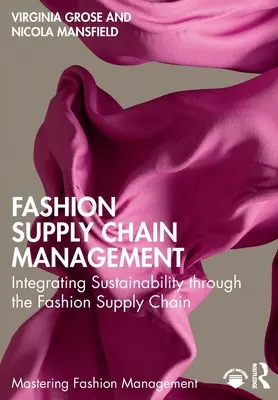 Řízení dodavatelského řetězce v oblasti módy: Módní management: integrace udržitelnosti do dodavatelského řetězce v oblasti módy - Fashion Supply Chain Management: Integrating Sustainability Through the Fashion Supply Chain