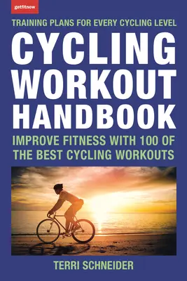 Cyklistická cvičební příručka: Cyklistická příručka: Zlepšete si kondici pomocí 100 nejlepších cyklistických tréninků - Cycling Workout Handbook: Improve Fitness with 100 of the Best Cycling Workouts