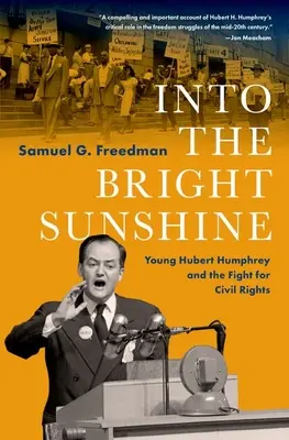 Do zářivého slunce: Mladý Hubert Humphrey a boj za občanská práva - Into the Bright Sunshine: Young Hubert Humphrey and the Fight for Civil Rights