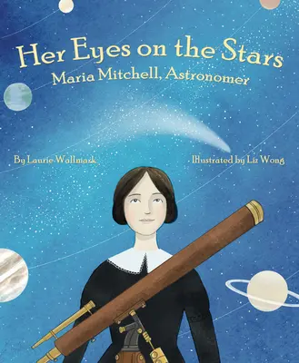 Její oči ke hvězdám: Maria Mitchellová, astronomka - Her Eyes on the Stars: Maria Mitchell, Astronomer