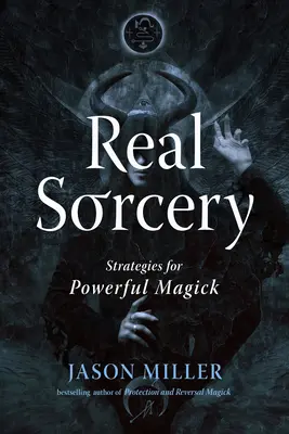 Skutečné čarodějnictví: Strategie pro mocnou magii - Real Sorcery: Strategies for Powerful Magick