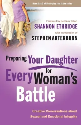Příprava dcery na bitvu každé ženy: Tvořivé rozhovory o sexuální a emocionální integritě - Preparing Your Daughter for Every Woman's Battle: Creative Conversations about Sexual and Emotional Integrity