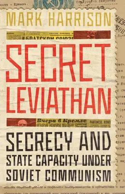 Tajný Leviatan: Tajnosti a státní kapacita v sovětském komunismu - Secret Leviathan: Secrecy and State Capacity Under Soviet Communism