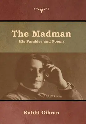Šílenec: jeho podobenství a básně - The Madman: His Parables and Poems