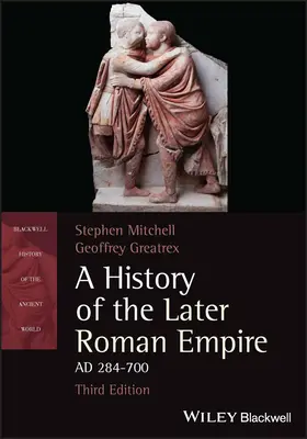 Dějiny pozdní říše římské, 284-700 n. l. (Mitchell Stephen (University of Exeter)) - History of the Later Roman Empire, AD 284-700 (Mitchell Stephen (University of Exeter))